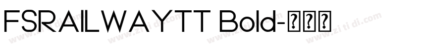 FSRAILWAYTT Bold字体转换